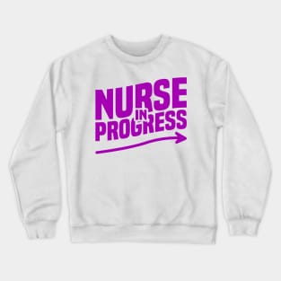 Nurse in Progress Nursing Students, Teachers, And School Crewneck Sweatshirt